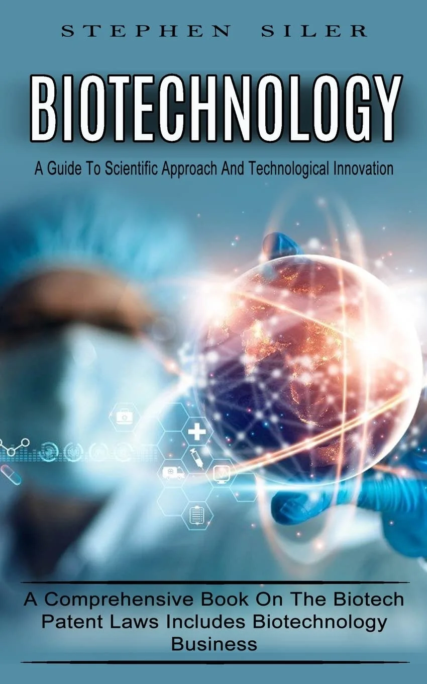 Biotechnology: A Guide To Scientific Approach And Technological Innovation book cover