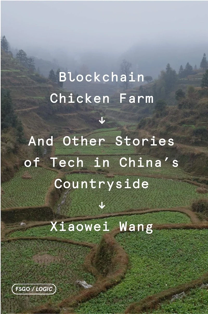 Blockchain Chicken Farm: And Other Stories of Tech in China's Countryside (FSG Originals x Logic) book cover