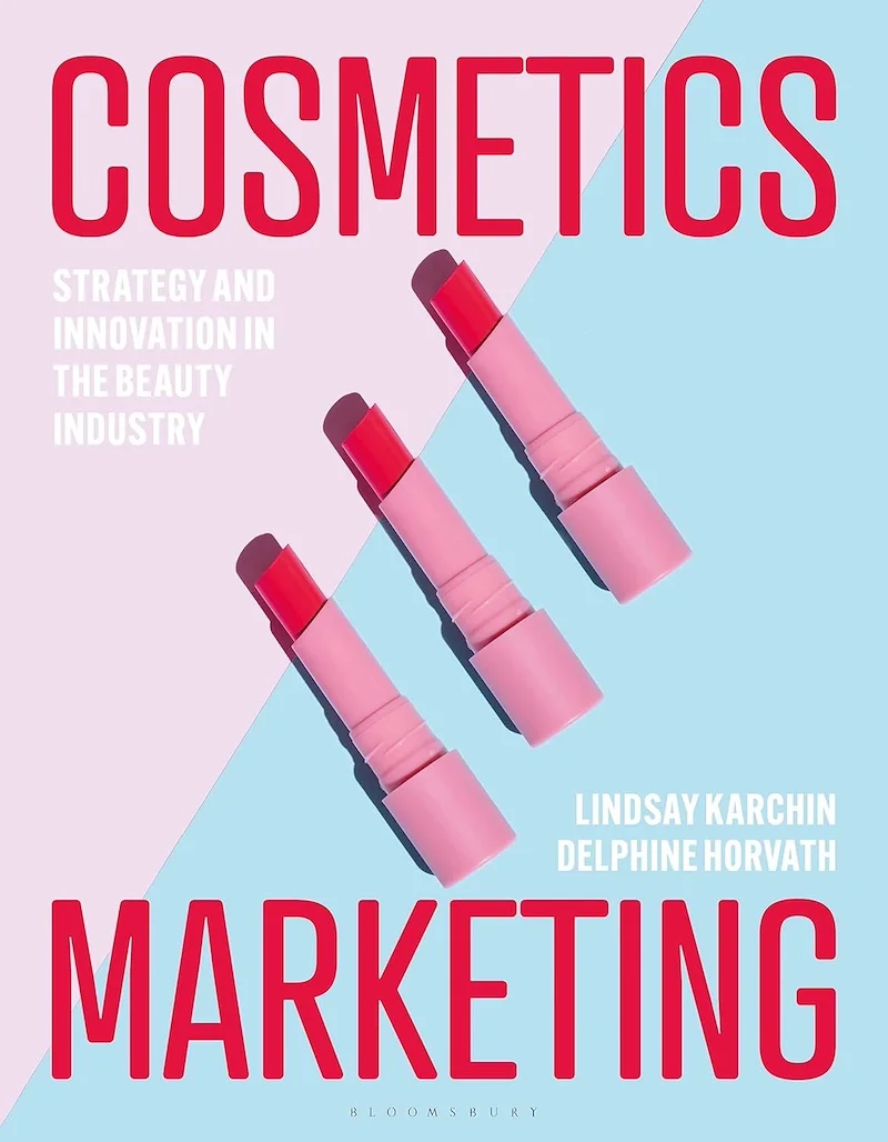 Cosmetics Marketing: Strategy and Innovation in the Beauty Industry by Lindsay Karchin and Delphine Horvath book cover