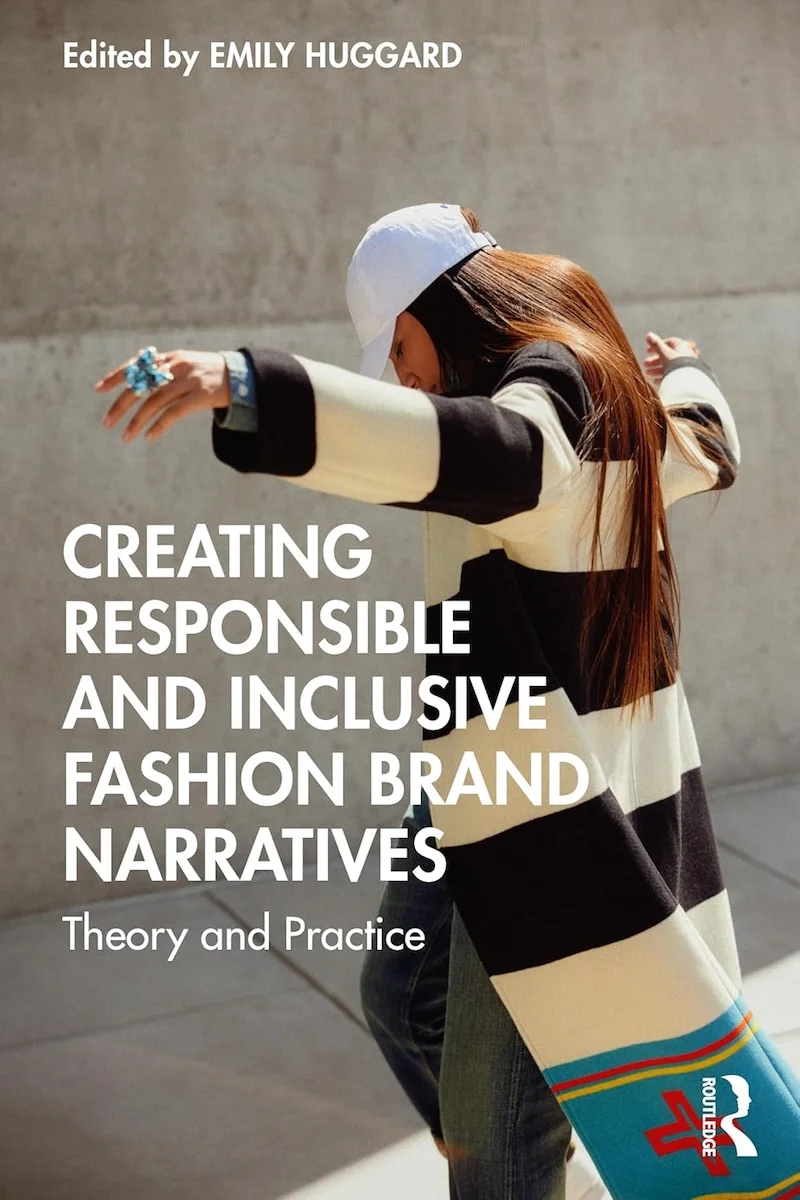 Creating Responsible and Inclusive Fashion Brand Narratives: Theory and Practice by Emily Huggard book cover