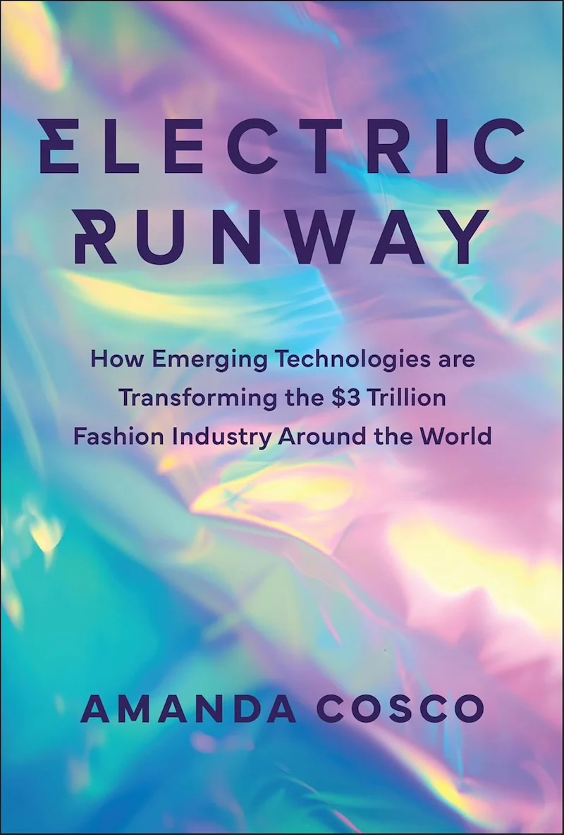 Electric Runway: How Emerging Technologies are Transforming the $3 Trillion Fashion Industry Around the World by Amanda Cosco book cover