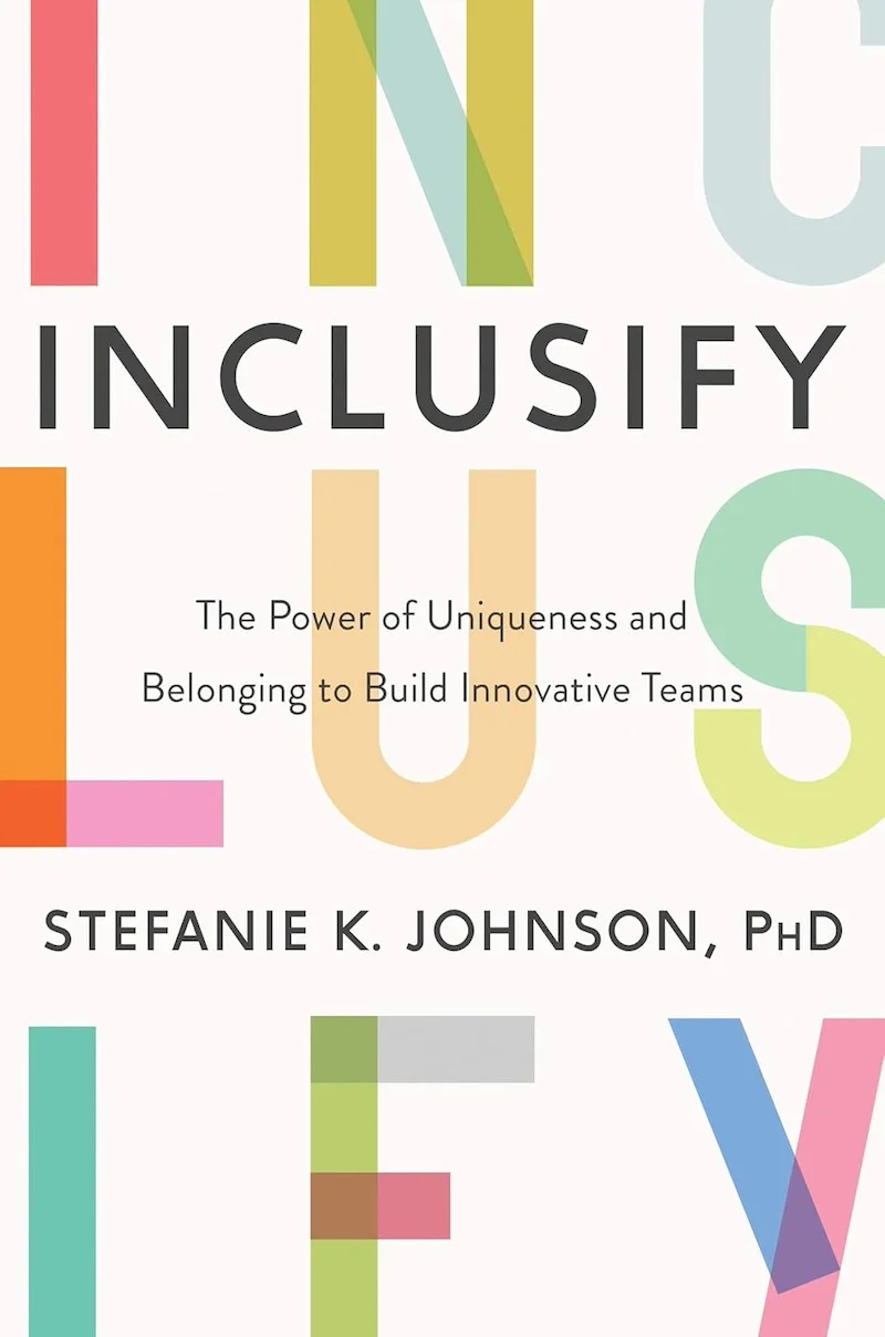 Inclusify: The Power of Uniqueness and Belonging to Build Innovative Teams book cover