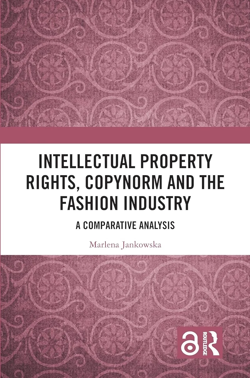 Intellectual Property Rights, Copynorm and the Fashion Industry: A Comparative Analysis by Marlena Jankowska book cover