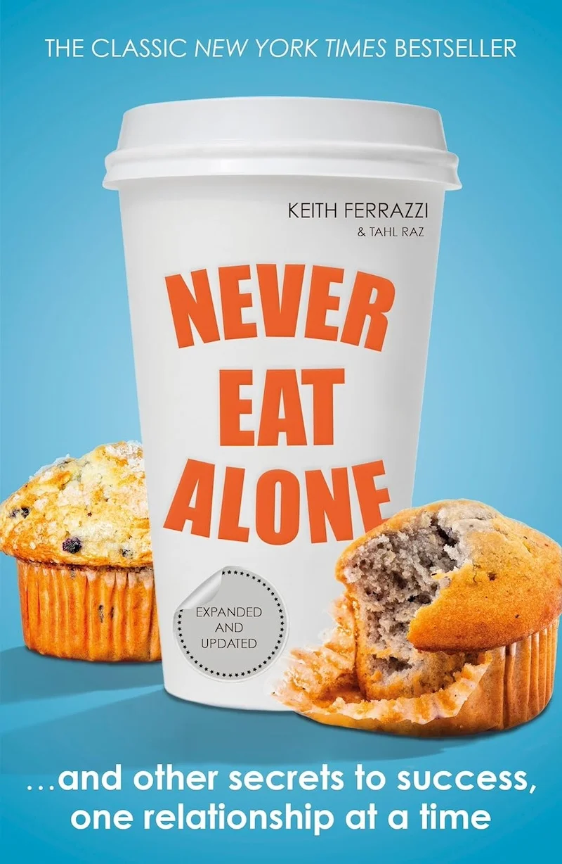 Never Eat Alone: And Other Secrets to Success, One Relationship at a Time book cover