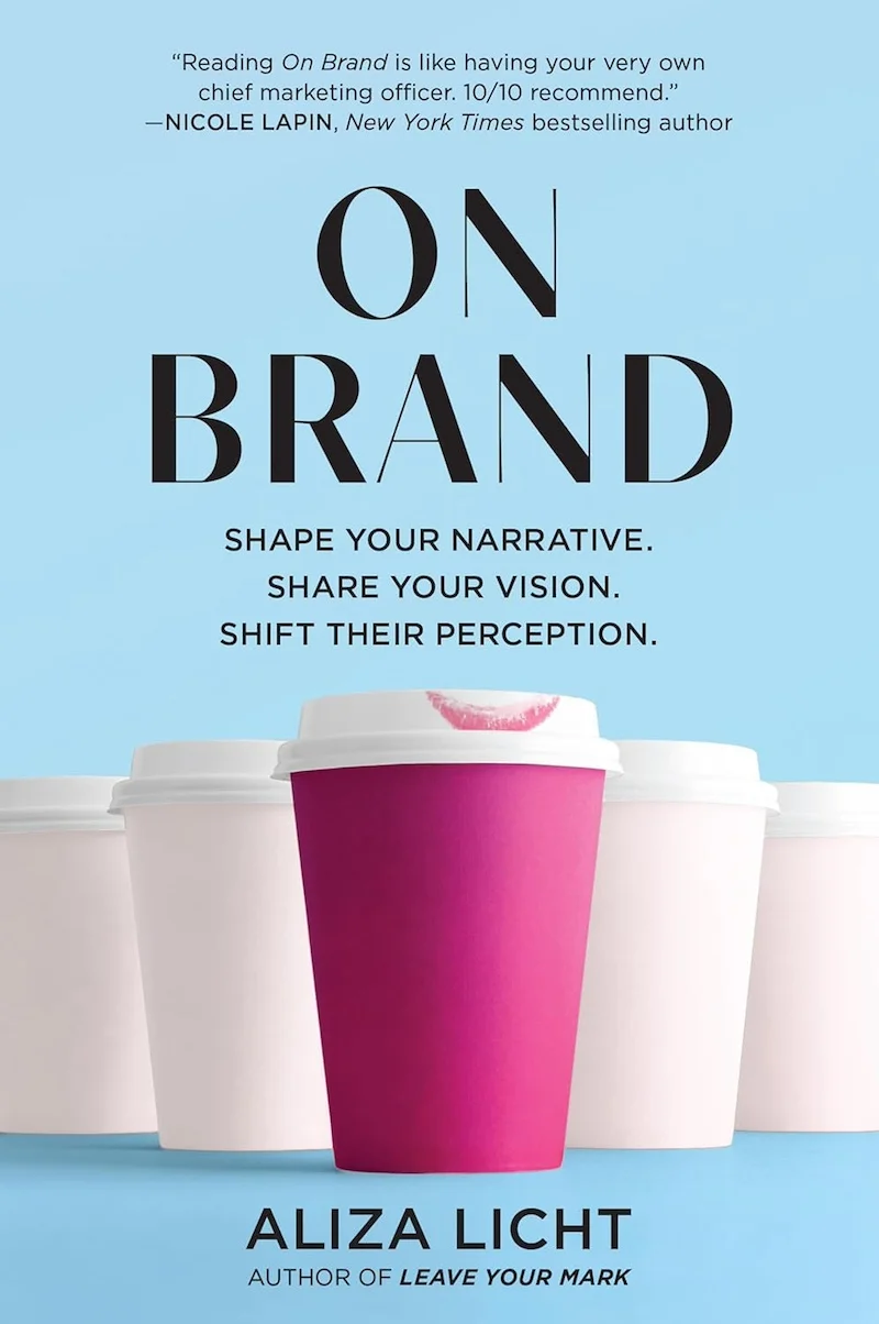 On Brand: Shape Your Narrative. Share Your Vision. Shift Their Perception. book cover