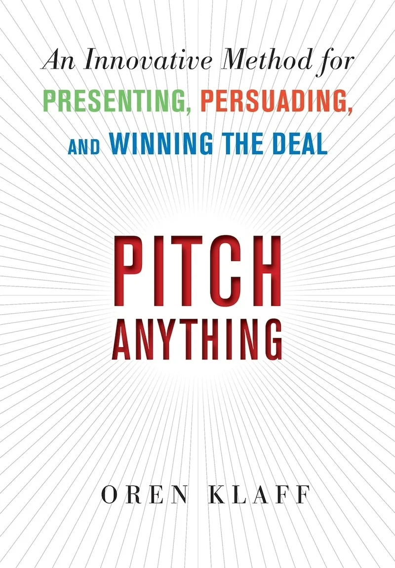 Pitch Anything: An Innovative Method for Presenting, Persuading, and Winning the Deal book cover