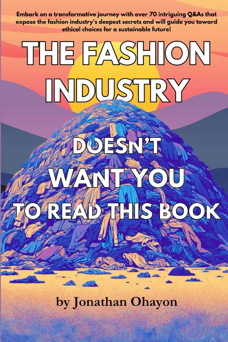 The Fashion Industry Doesn't Want You To Read This Book: Unveiling Hidden Truths: A Guide to Ethical and Sustainable Fashion Choices by Jonathan Ohayon book cover