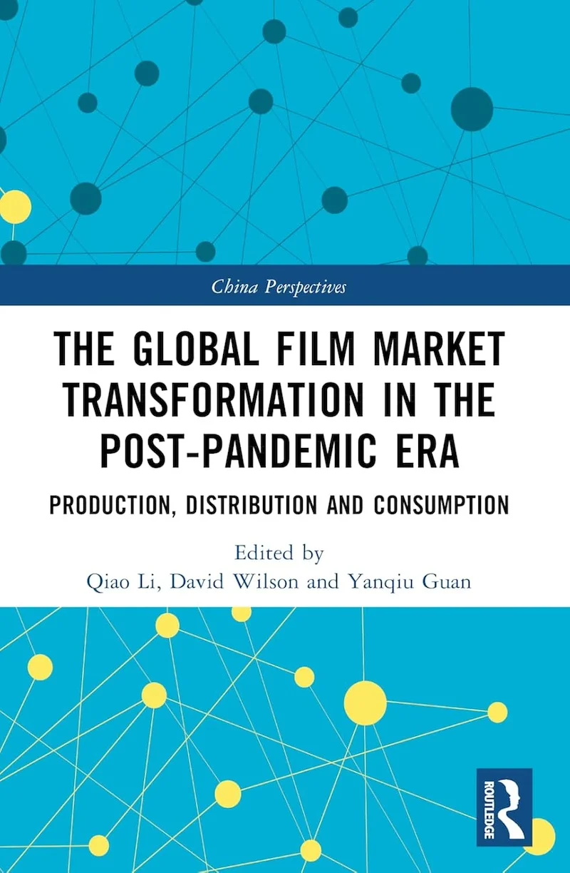 The Global Film Market Transformation in the Post-Pandemic Era (China Perspectives) book cover