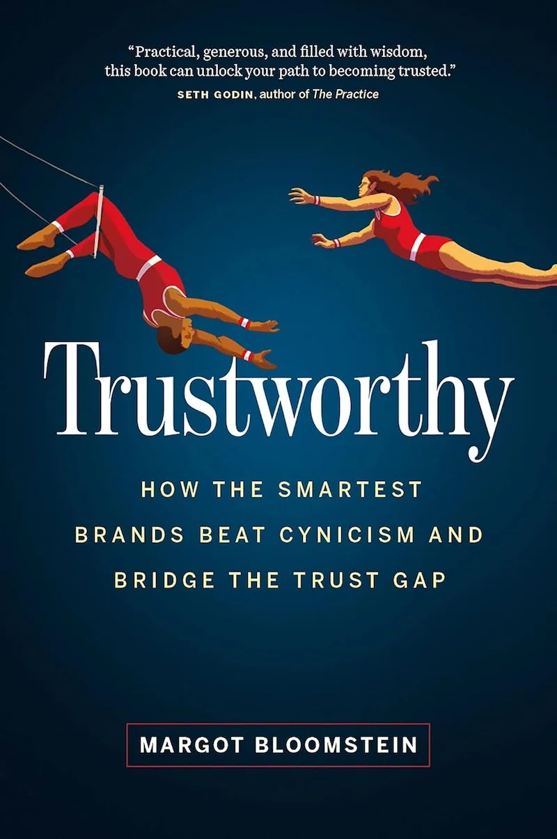 Trustworthy: How the Smartest Brands Beat Cynicism and Bridge the Trust Gap book cover